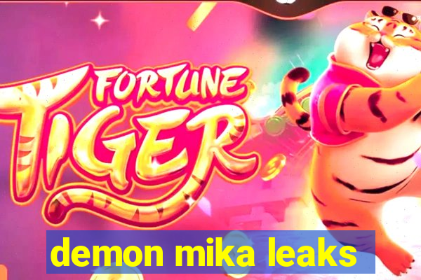 demon mika leaks